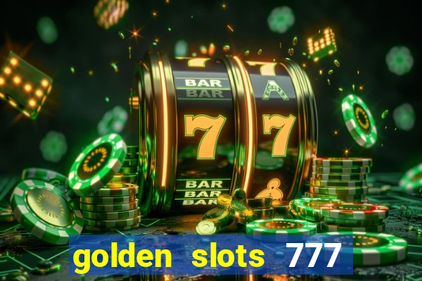 golden slots 777 paga mesmo